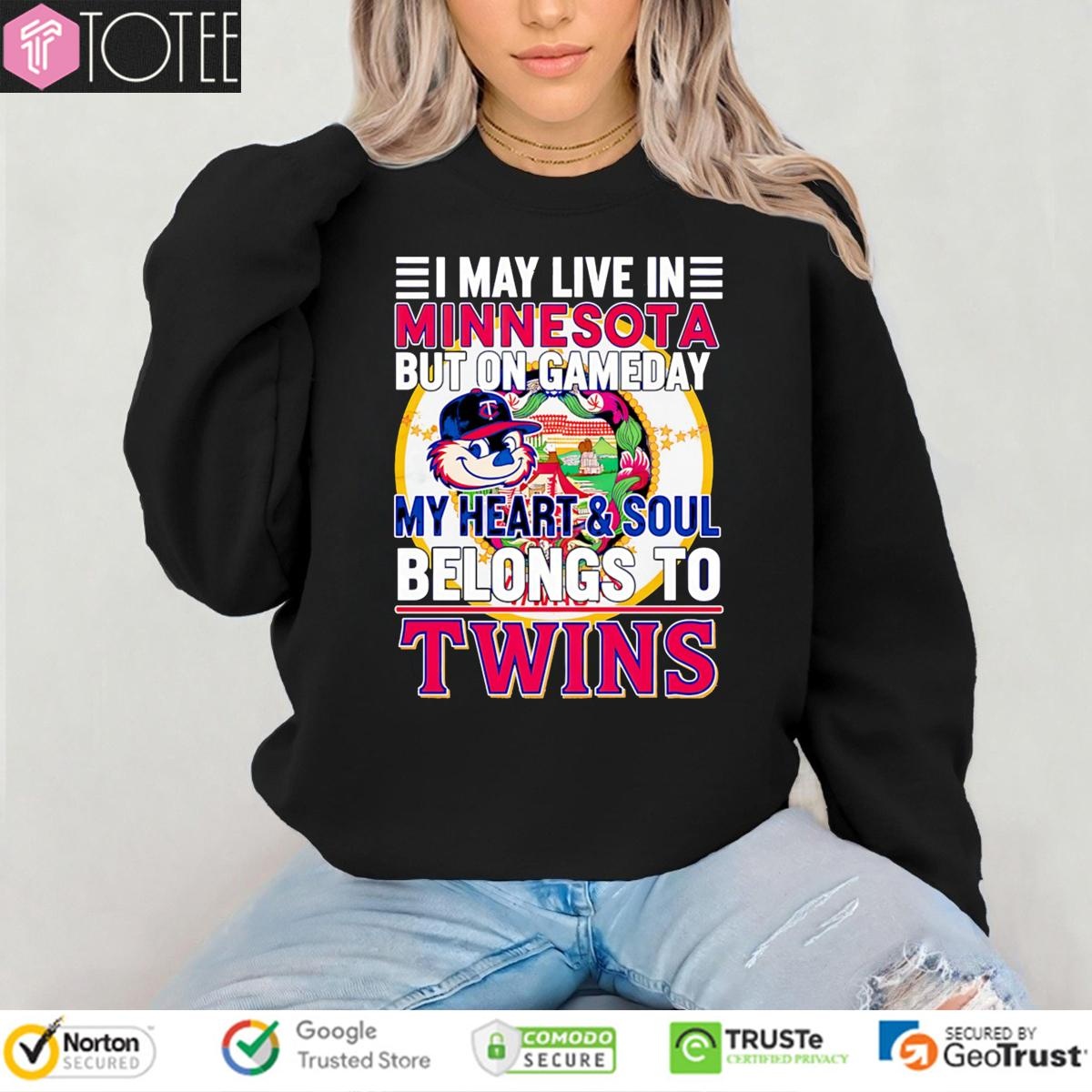 I May Live In Minnesota But On Gameday My Heart & Soul Belongs To Minnesota Twins T-shirt 3