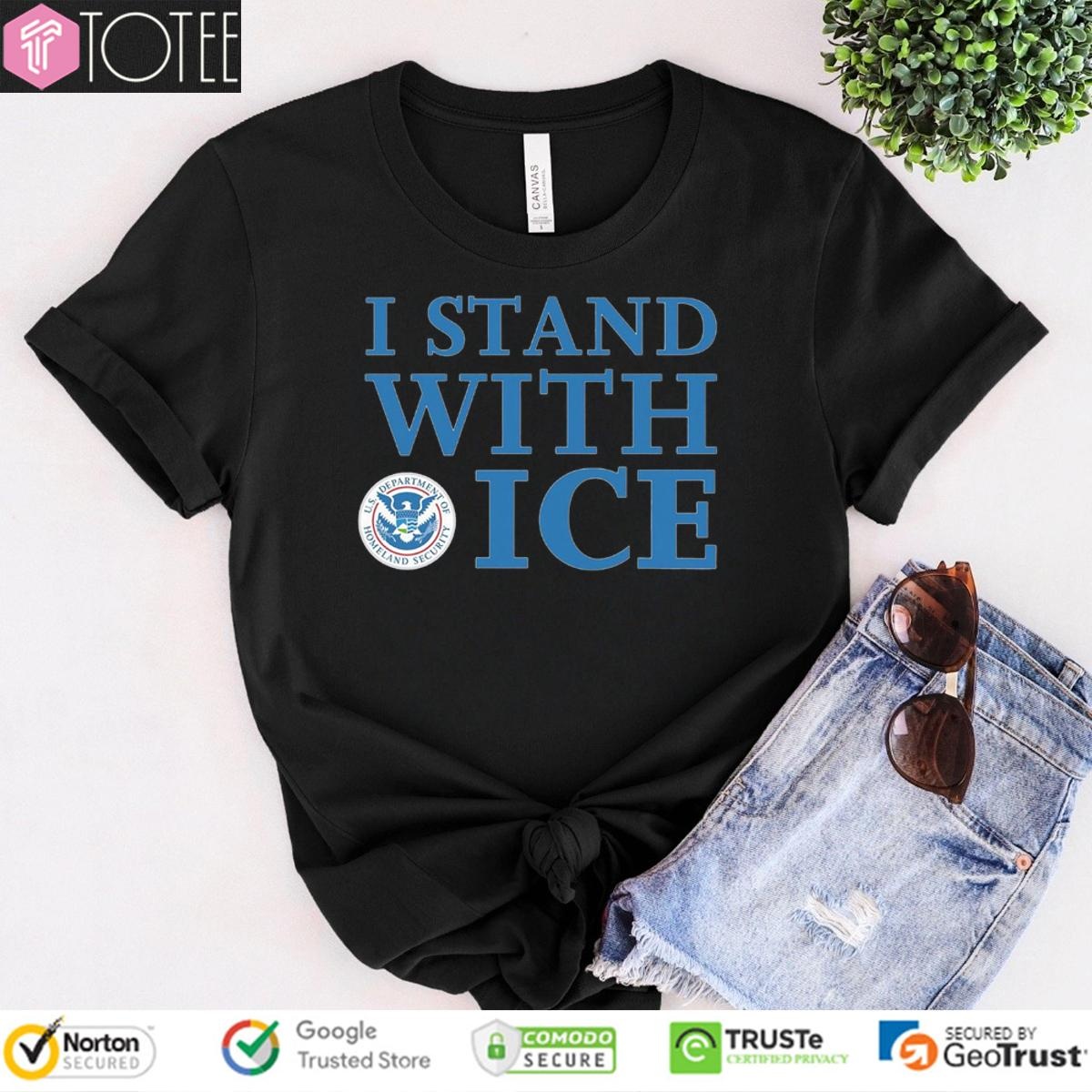 I Stand With Ice U.S. Department Of Homeland Security T-shirt