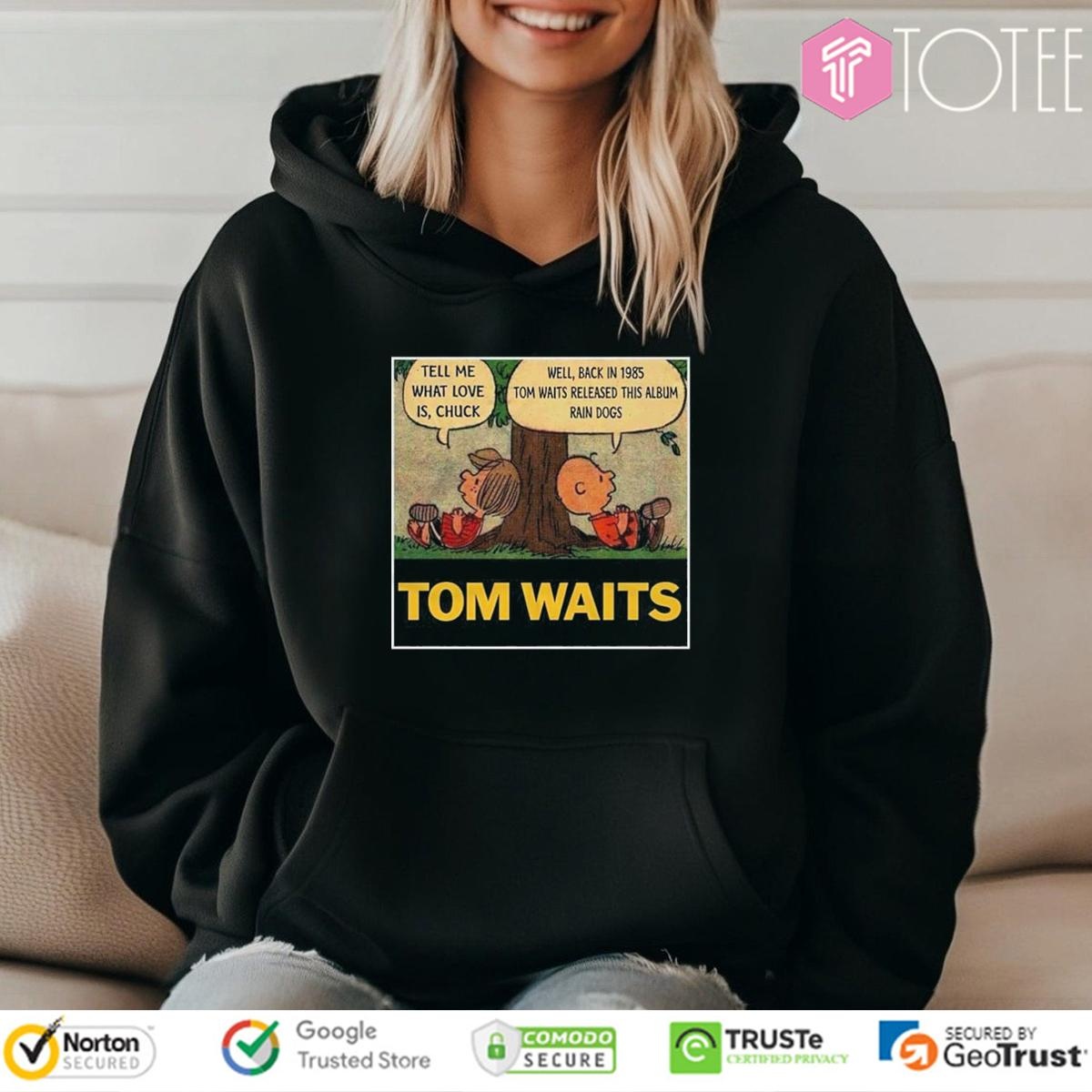 Peanuts Tom Waits Tell Me What Love Is Chuck Rain Dogs Album Shirt 2