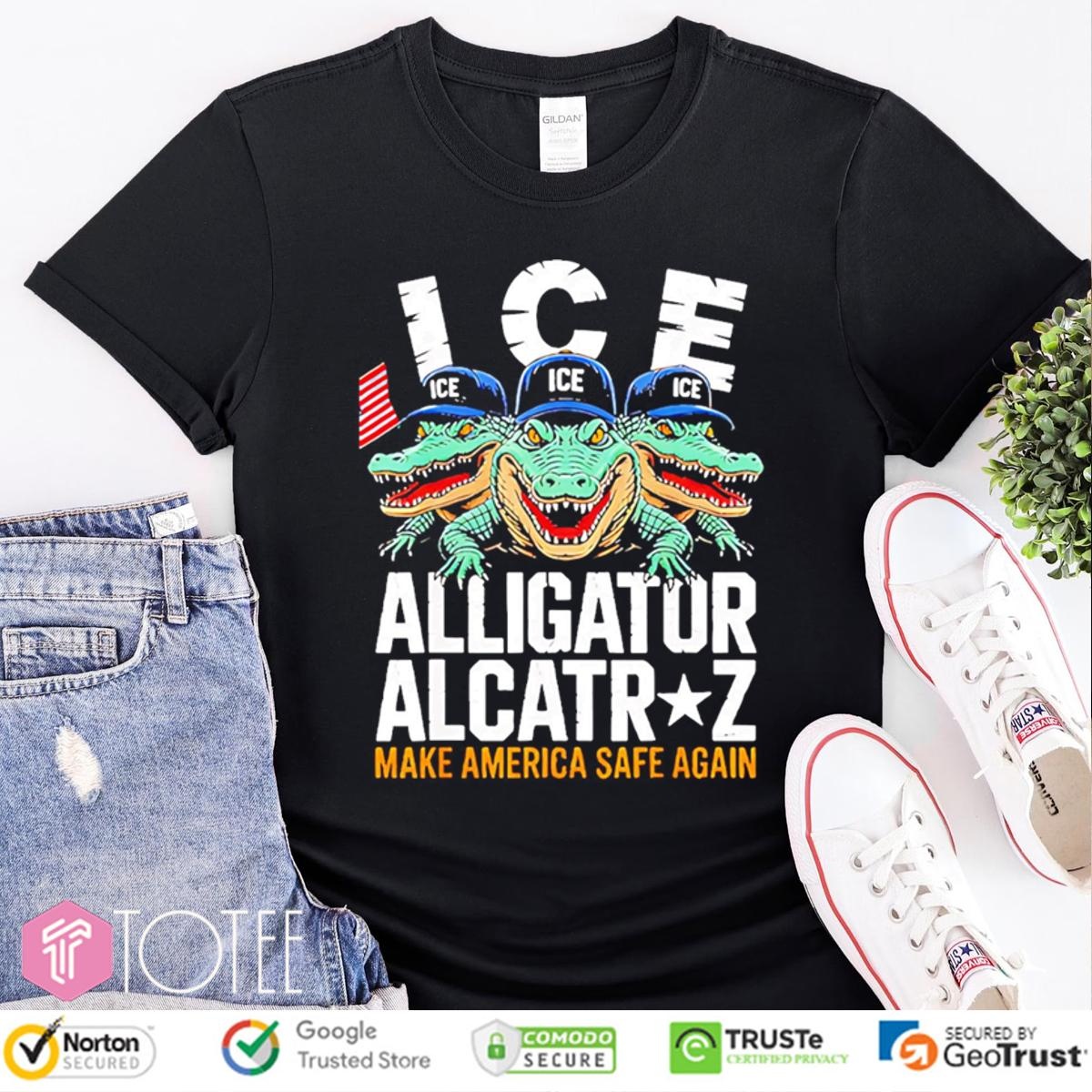 Ice Alligator Alcatraz Make America Safe Again T-shirt