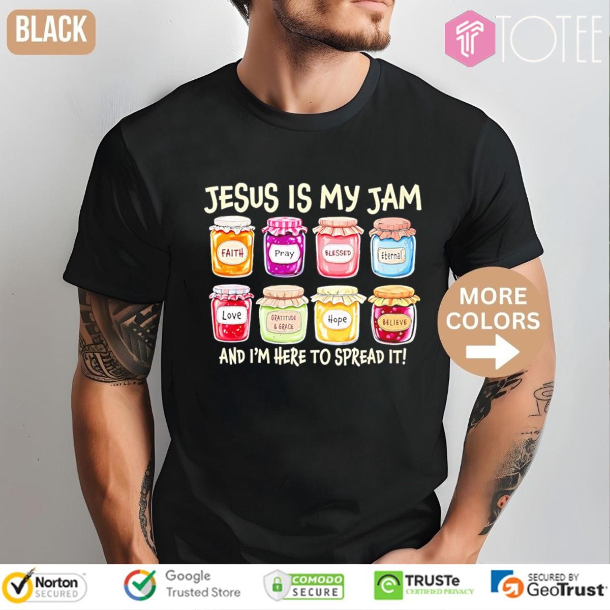 Jesus Is My Jam And Im Here To Spread It Faith Pray Blessed Love Hope T-shirt