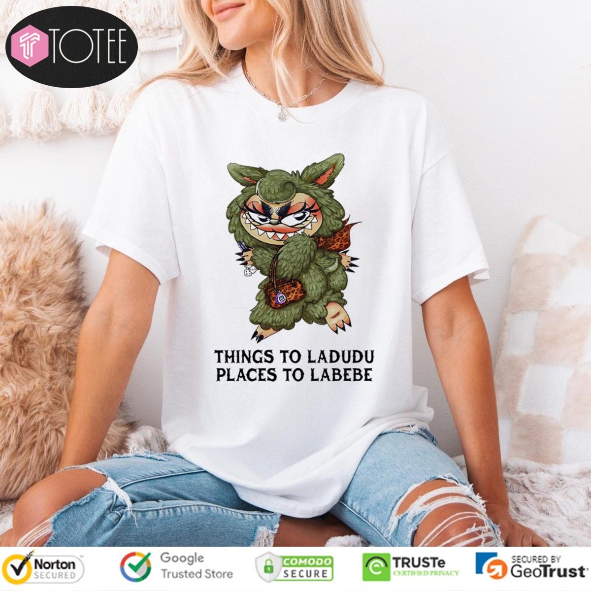Labubu Things To Ladudu Places To Labebe T-shirt 4