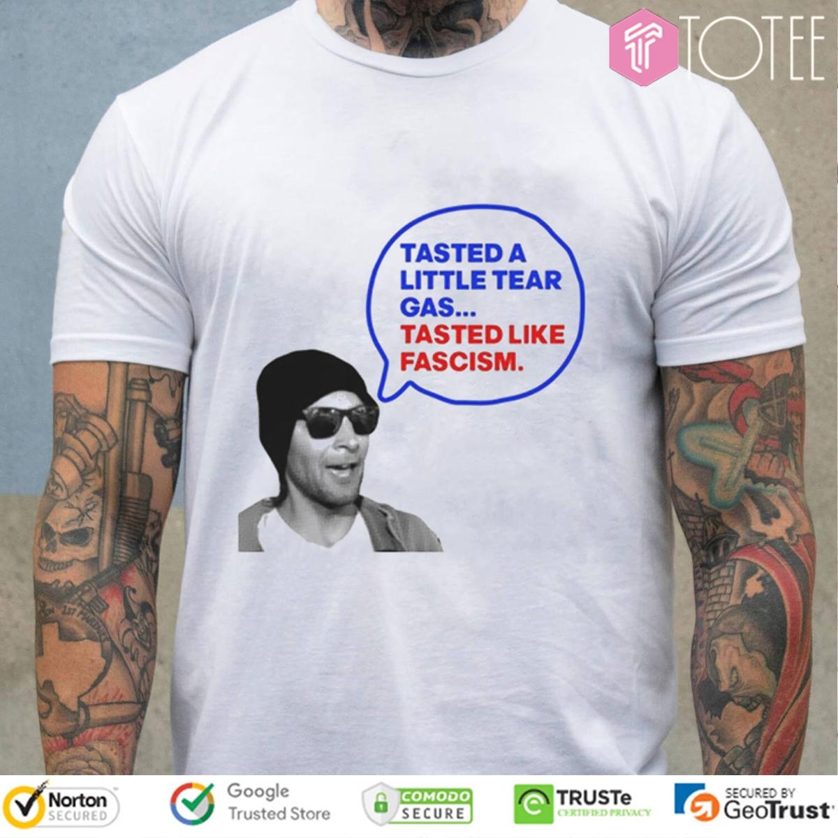 Tasted A Little Tear Gas Tasted Like Fascism Immigration Raids Protest T-shirt