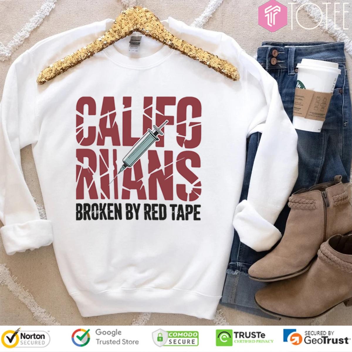 Californians Rians Broken By Red Tape T-shirt 3