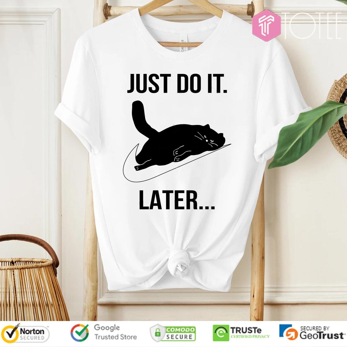 Black Cat Nike Just Do It Later T-shirt 4