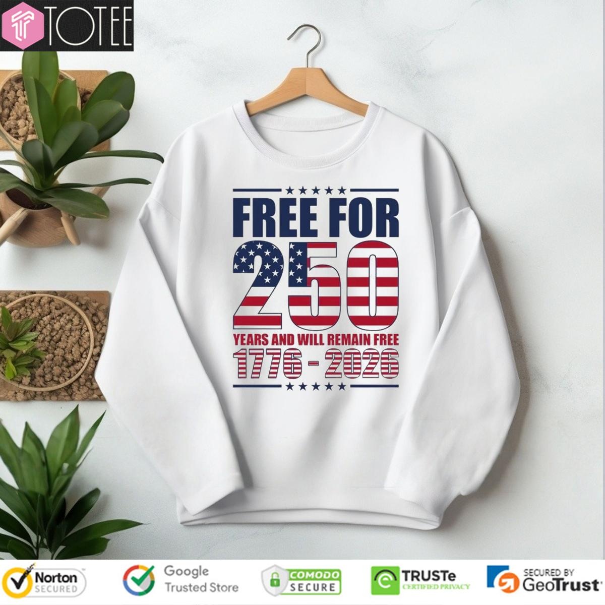Free For 250 Years And Will Remain Free 1776-2026 Anniversary T-shirt 3